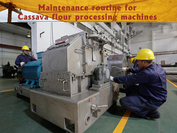 Daily maintenance routine for cassava flour processing machines