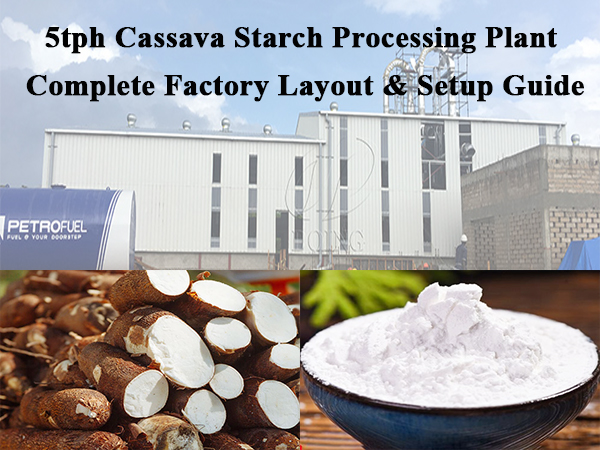 How Much Space for a 5tph Cassava Starch Processing Plant? Complete Factory Layout & Setup Guide